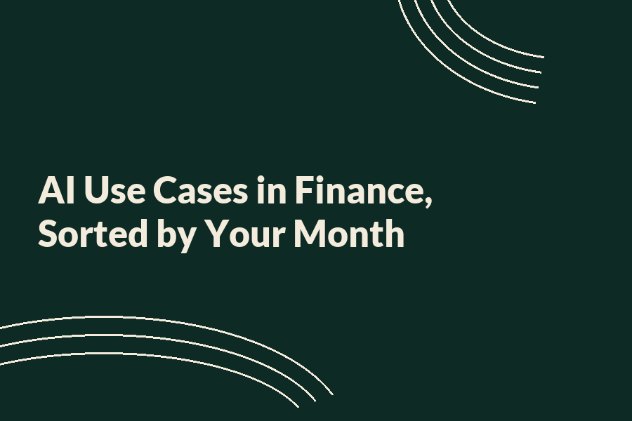 AI use cases in finance sorted by month for optimal insights.
